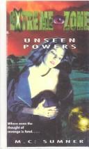 Cover of: Unseen Powers (Extreme Zone) by M.C. Sumner, M.C. Sumner