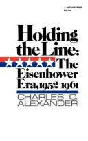 Cover of: Holding the Line: The Eisenhower Era, 1952-1961 (America Since World War II)