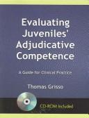 Cover of: Evaluating Juveniles' Adjudicative Competence by Thomas Grisso