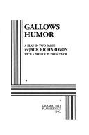 Cover of: Gallows Humor. by Jack Richardson, Jack Richardson