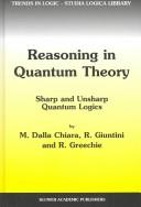 Cover of: Reasoning in Quantum Theory: Sharp and Unsharp Quantum Logics (Trends in Logic)