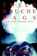 Cover of: Tweed Douche Bags: And Other Sacred Relics