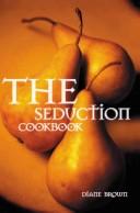 Cover of: The Seduction Cookbook by Diane Brown