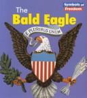 Cover of: The Bald Eagle (Symbols of Freedom)