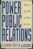 Cover of: Power Public Relations by Leonard Saffir, John Tarrant