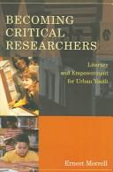 Cover of: Becoming Critical Researchers: Literacy and Empowerment for Urban Youth (Counterpoints: Studies in the Postmodern Theory of Education)