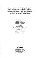 Cover of: Soil Movements Induced by Tunnelling and Their Effects on Pipelines and Structures by P. B. Attewell, J. Yeates, A. R. Selby, P. B. Attewell, J. Yeates, A. R. Selby