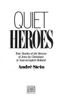 Quiet heroes by André Stein