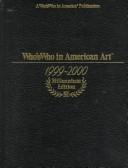 Cover of: Who's Who in American Art 1999-2000 (Who's Who in American Art) by Marquis Who's Who