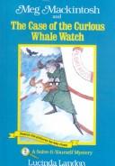 Cover of: Meg Mackintosh and the Case of the Curious Whale Watch by Lucinda Landon