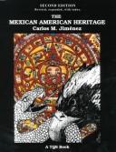 Cover of: The Mexican American Heritage by Carlos M. Jimenez