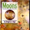 Cover of: Moons by Gregory L. Vogt