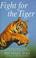 Cover of: FIGHT FOR THE TIGER