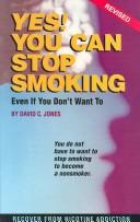 Cover of: Yes You Can Stop Smoking : Even If You Don't Want to