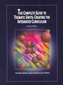 Cover of: The Complete Guide to Thematic Units: Creating the Integrated Curriculum