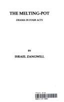 Cover of: The melting pot by Israel Zangwill