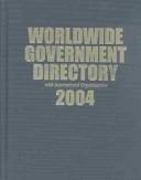 Cover of: Worldwide Government Directory 2004: With International Organizations (Worldwide Government Directory With International Organizations)