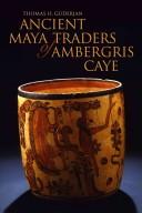 Cover of: Ancient Maya Traders of Ambergris Caye (Caribbean Archaeology and Ethnohistory)