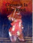 Cover of: Cassava Is The Root by Rhoda Namwalizi Lester