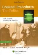 Cover of: Criminal Procedures: The Police: Cases, Statutes, and Executive Materials