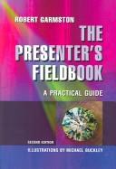 The presenter's fieldbook by Robert J. Garmston