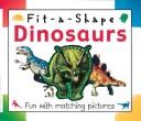 Cover of: Fit-a-Shape Dinosaurs: Fun with Matching Pictures (Board Book)