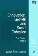 Cover of: Innovation, Growth And Social Cohesion: The Danish Model (New Horizons in the Economics of Innovation Series)