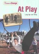 Cover of: At Play: Long Ago and Today (Times Change)