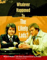 Cover of: Whatever happened to the likely lads? by Richard Webber
