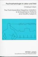 Cover of: post-imperative negative variation in schizophrenic patients and healthy subjects | Klein, Christoph Ph. D.