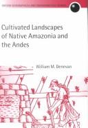 Cover of: Cultivated Landscapes of Native Amazonia and the Andes (Oxford Geographical and Environmental Studies)