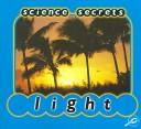 Cover of: Light (Science Secrets)