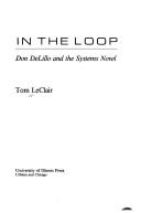 Cover of: In the loop: Don DeLillo and the systems novel