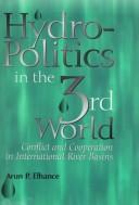 Cover of: Hydropolitics in the Third World by Arun P. Elhance