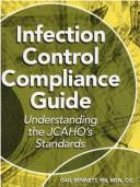 Cover of: Infection Control Compliance Guide by Gail Bennett