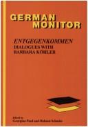 Cover of: ENTGEGENKOMMEN. Dialogues with Barbara Köhler. (German Monitor 48) (German Monitor)