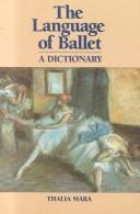 Cover of: The Language of Ballet by Thalia Mara