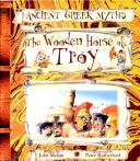 Cover of: The Wooden Horse of Troy (Ancient Greek Myths)