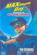 Cover of: How I Became a Superhero: Maximum Boy