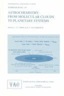 Cover of: Astrochemistry : from molecular clouds to planetary systems: proceedings of the 197th Symposium of the International Astronomical Union held in Sogwipo, Cheju, Korea, 23-27 August 1999