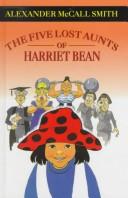 Cover of: The Five Lost Aunts of Harriet Bean (Galaxy Children's Large Print) by Alexander McCall Smith