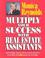 Cover of: Multiply Your Success With Real Estate Assistants: How to Hire, Train and Manage Your Assistant 