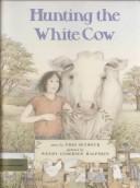 Cover of: Hunting The White Cow
