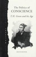 Cover of: The Politics of Conscience: T.H. Green and His Age (Idealism Series)