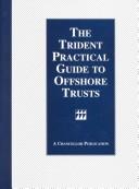 Cover of: The Trident Practical Guide to Offshore Trusts