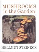 Cover of: Mushrooms in the Garden by Hellmut Steineck