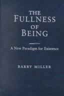 Cover of: The Fullness of Being: A New Paradigm for Existence