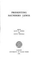 Presenting Saunders Lewis by Lewis, Saunders