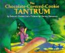 Cover of: Chocolate-Covered-Cookie Tantrum by Deborah Blumenthal, Deborah Blumenthal