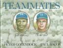 Cover of: Teammates by Peter Golenbock, Peter Golenbock